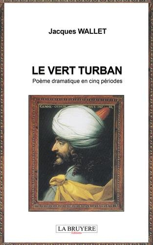 le vert turban : poème dramatique en cinq périodes