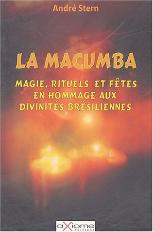 La macumba : la magie, les rituels et les fêtes en hommage aux divinités brésiliennes