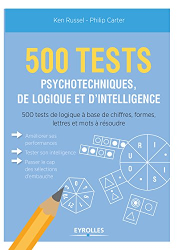 500 tests psychotechniques, de logique et d'intelligence : 500 tests de logique à base de chiffres, 