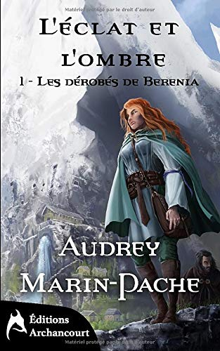 L'éclat et l'ombre: Tome 1 : Les dérobés de Berenia