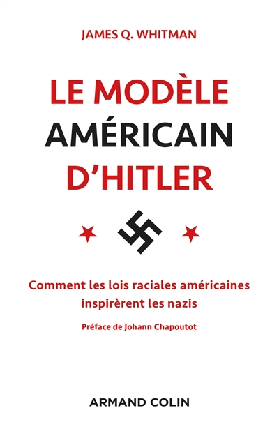 Le modèle américain d'Hitler : les Etats-Unis et l'élaboration des lois raciales nazies