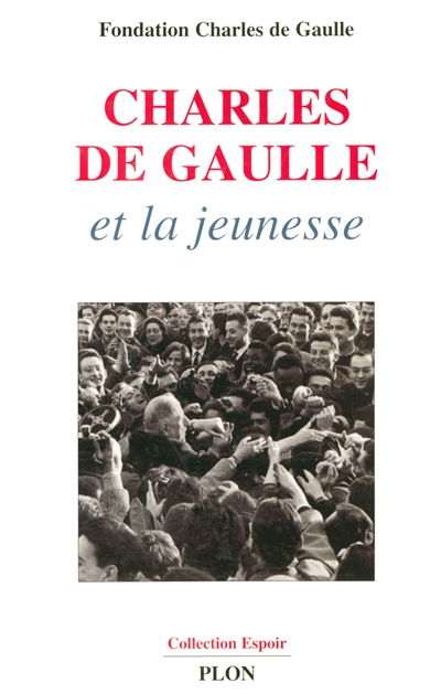 Charles de Gaulle et la jeunesse : colloque international, Ministère de la recherche et de l'éducati