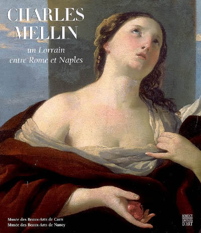 Charles Mellin, un Lorrain entre Rome et Naples : expositions, Nancy, Musée des beaux-arts, 4 mai-27