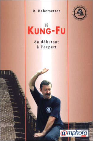 Kung-fu : du débutant à l'expert