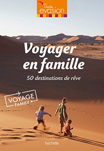 Voyager en famille : 50 destinations de rêve