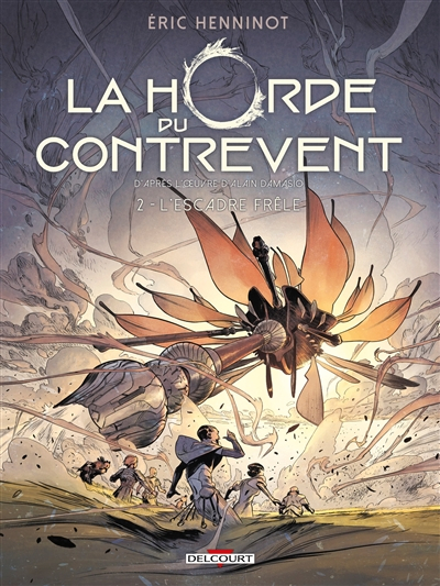 La horde du contrevent. Vol. 2. L'escadre frêle