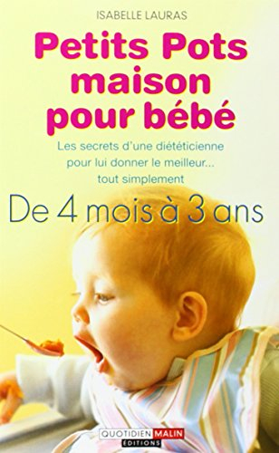 Petits pots maison pour bébé : les secrets d'une diététicienne pour lui donner le meilleur... tout s