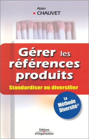 Gérer les références produits : standardiser ou diversifier : la Méthode Diversité