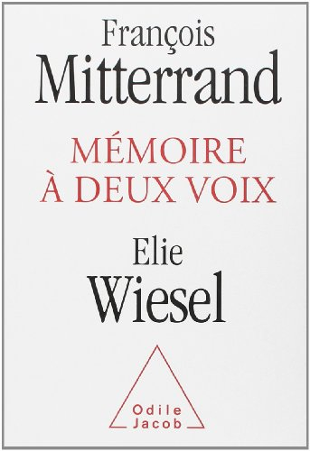 Mémoire à deux voix - François Mitterrand, Elie Wiesel