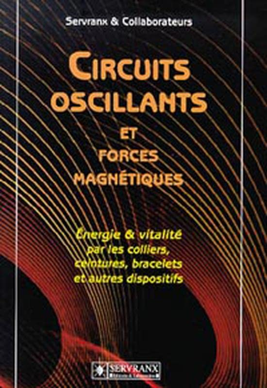 Circuits oscillants et forces magnétiques : énergie et vitalité par les colliers, ceintures, bracele