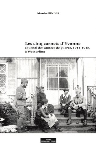 Les cinq carnets d'Yvonne : journal des années de guerre, 1914-1918, à Wesserling