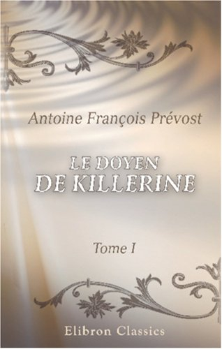 Le doyen de Killerine: Histoire morale, composée sur les mémoires d'une illustre famille d'Irlande, 