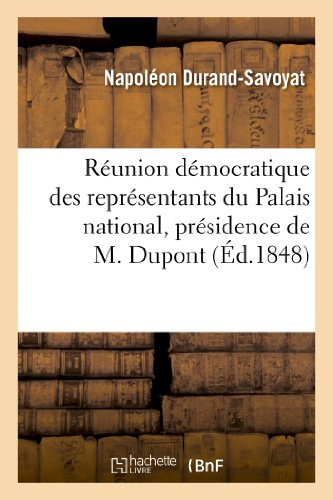 Réunion démocratique des représentants du Palais national, présidence de M. Dupont (de l'Eure): . Ré