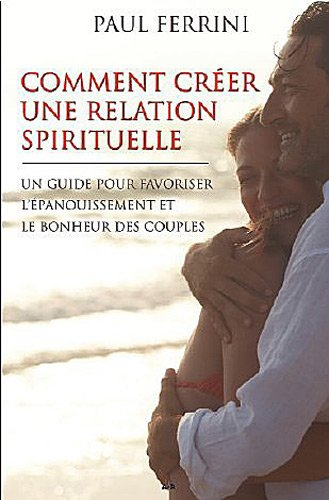 comment créer une relation spirituelle - paul ferrini