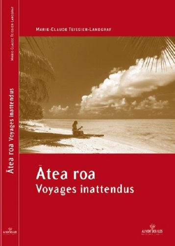 Atea Roa : voyages inattendus