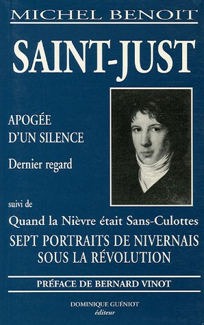 Saint-Just : apogée d'un silence : dernier regard. Sept portraits de Nivernais sous la Révolution : 