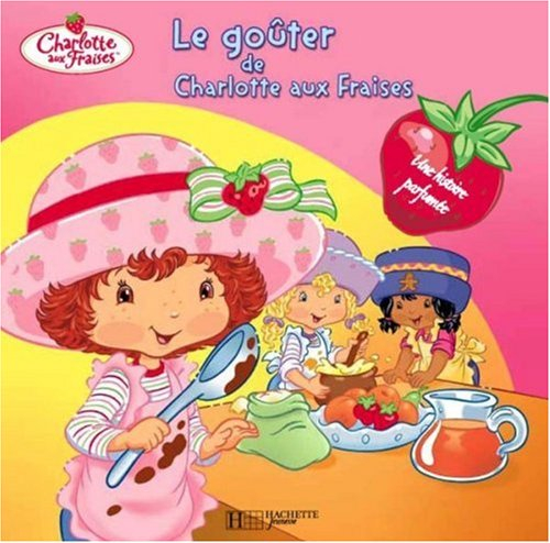 Le goûter de Charlotte aux fraises : une histoire parfumée