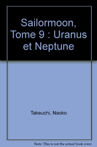 Sailor Moon. Vol. 9. Uranus et Neptune