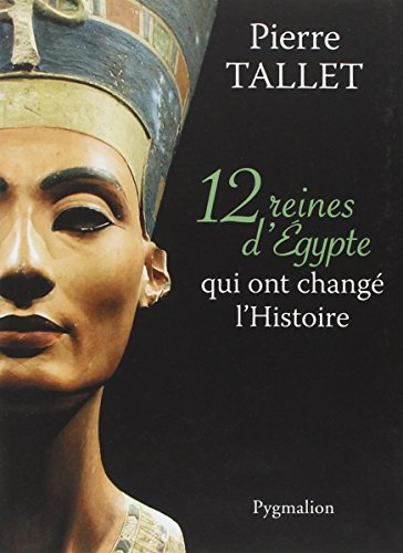 12 reines d'Egypte qui ont changé l'histoire