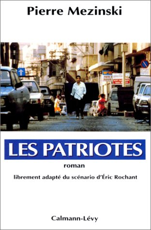 Les Patriotes : d'après le scénario du film d'Eric Rochant