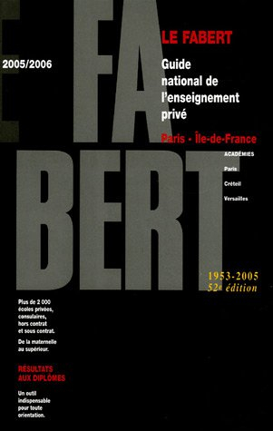 Le Fabert Paris - Ile-de-France 2005-2006: Guide national de l'enseignement privé