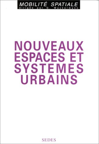 Nouveaux espaces et systèmes urbains : livre jubilaire en hommage au professeur Bernard Dézert