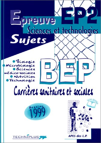 Epreuve EP2 sciences et technologies, sujets BEP carrières sanitaires et sociales : session 1999