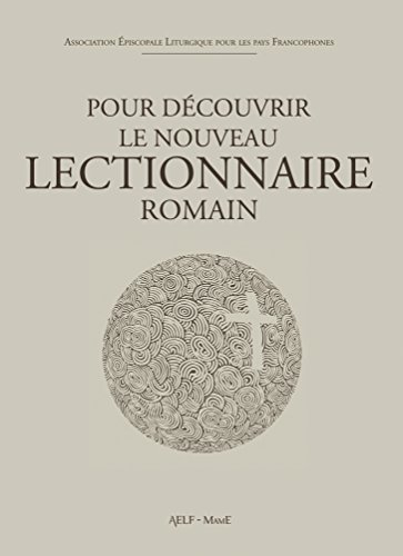 Découvrir le lectionnaire romain : présentation générale du lectionnaire romain incluse dans son int