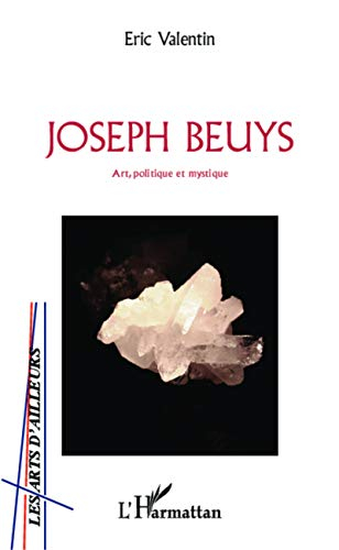 Joseph Beuys : art, politique et mystique