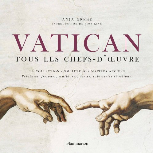 Vatican, tous les chefs-d'oeuvre : la collection complète des maîtres anciens : peintures, fresques,