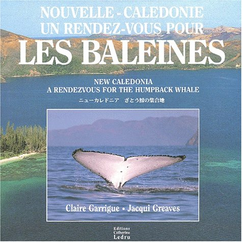 Nouvelle-Calédonie, un rendez-vous pour les baleines. New Caledonia, a rendezvous for the humpback w
