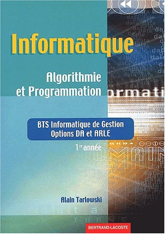 Informatique, algorithmique et programmation : BTS informatique de gestion, options DA et ARLE, 1re 