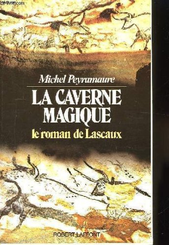 La Caverne magique : le roman de Lascaux