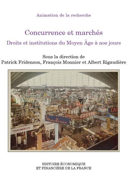 Concurrence et marchés : droits et institutions du Moyen Age à nos jours : colloque des 10 et 11 déc