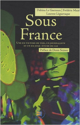 Sous-France : une ex-victime, un journaliste et un ex-juge, étude de cas