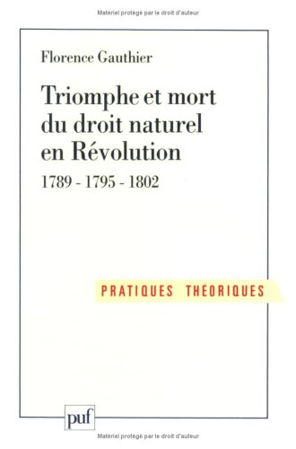 Triomphe et mort du droit naturel en Révolution : 1789-1795-1802