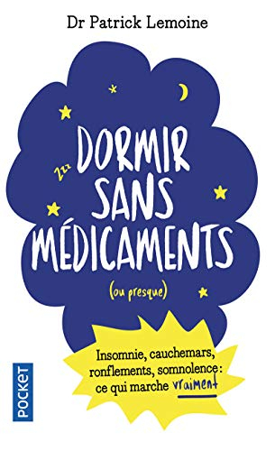 Dormir sans médicaments... ou presque : insomnie, cauchemars, ronflements, somnolence : ce qui march