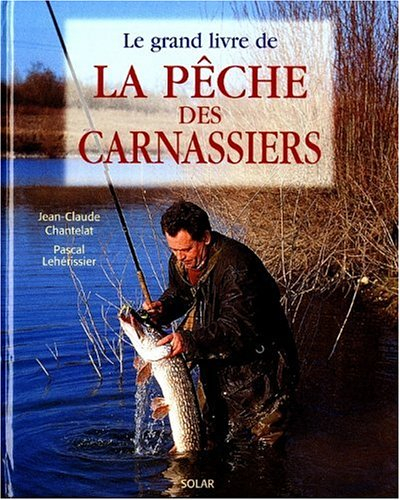 Le grand livre de la pêche des carnassiers