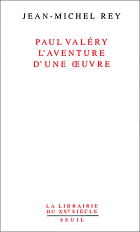 Paul Valéry, l'aventure d'une oeuvre