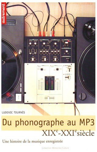 Du phonographe au MP3 : une histoire de la musique enregistrée : XIXe-XXIe siècle
