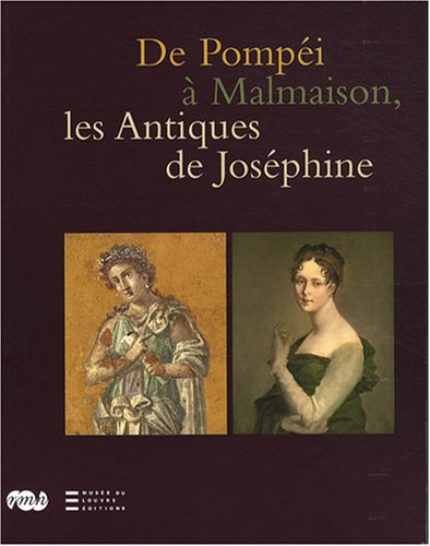 De Pompéi à Malmaison : les antiques de Joséphine : exposition, Malmaison, 22 octobre 2008-27 janvie