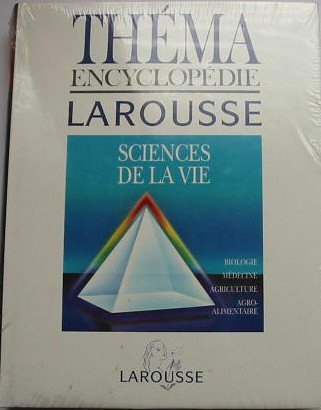thema encyclopedie larousse. sciences de la vie, biologie, médecine, agriculture, agro-alimentaire