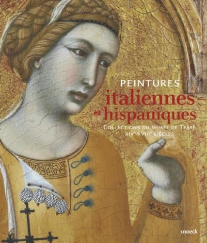 Peintures italiennes et hispaniques : collections du musée de Tessé, XIVe-XVIIIe siècles