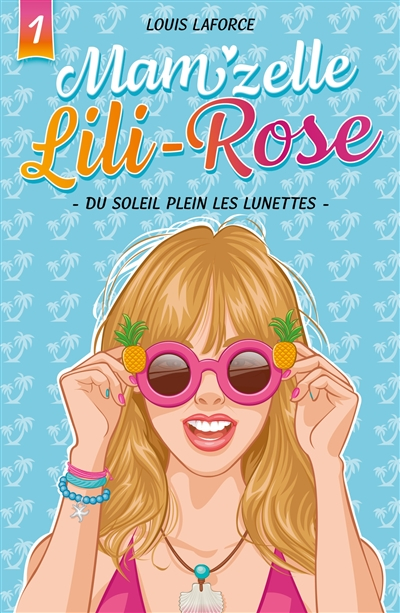 Mam'zelle Lili-Rose. Vol. 1. Du soleil plein les lunettes