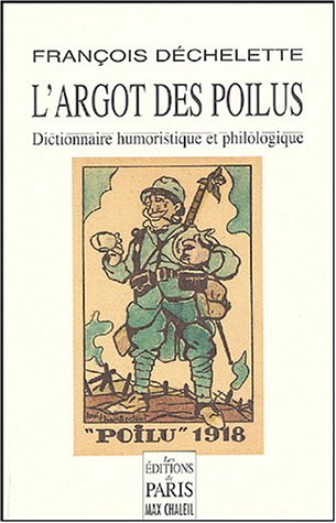 L'argot des poilus : dictionnaire humoristique et philologique du langage des soldats de la Grande G