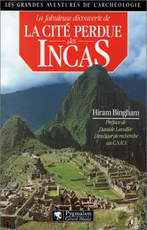 La Fabuleuse découverte de la cité perdue des Incas