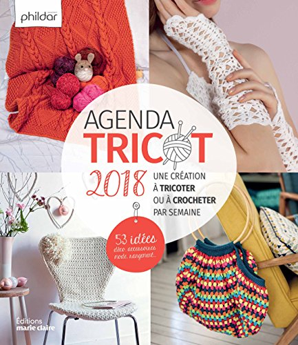 Agenda tricot 2018 : une création à tricoter ou à crocheter par semaine : 53 idées déco, accessoires