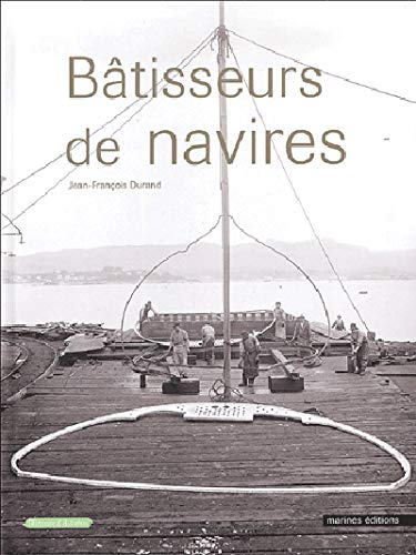 Bâtisseurs de navires : mémoires d'autrefois