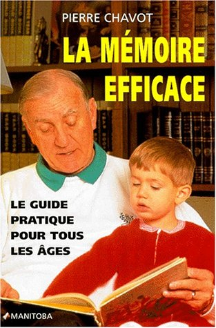 la memoire efficace. le guide pratique pour tous les âges