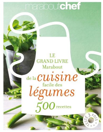 Le grand livre Marabout de la cuisine facile des légumes : 500 recettes